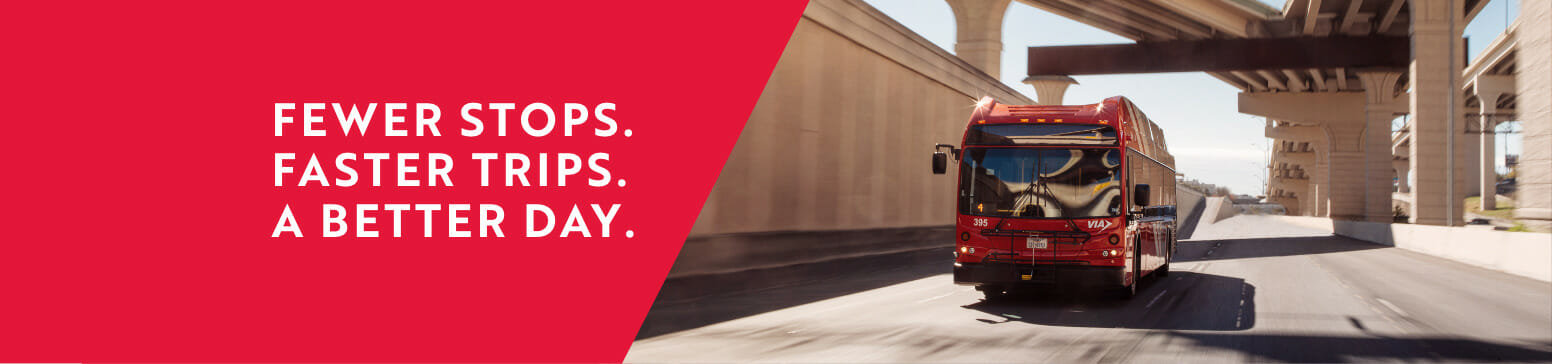 Fewer Stops. Faster Trips. A Better Day.